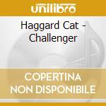 Haggard Cat - Challenger cd musicale di Haggard Cat