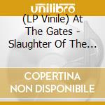 (LP Vinile) At The Gates - Slaughter Of The Sou vinile