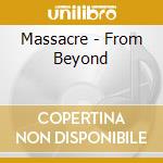Massacre - From Beyond cd musicale di Massacre