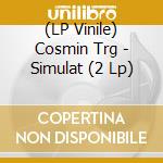 (LP Vinile) Cosmin Trg - Simulat (2 Lp) lp vinile di Cosmin Trg