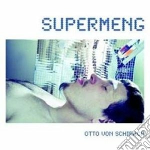 Otto Von Schirach - Supermeng cd musicale di Otto Von schirach