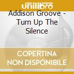 Addison Groove - Turn Up The Silence cd