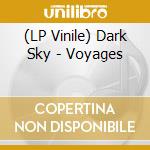 (LP Vinile) Dark Sky - Voyages lp vinile di Dark Sky