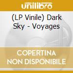 (LP Vinile) Dark Sky - Voyages vinile