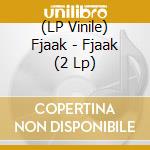 (LP Vinile) Fjaak - Fjaak (2 Lp) lp vinile di Fjaak