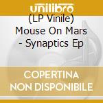 (LP Vinile) Mouse On Mars - Synaptics Ep vinile