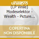 (LP Vinile) Modeselektor - Wealth - Picture Disc lp vinile