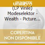 (LP Vinile) Modeselektor - Wealth - Picture Disc vinile