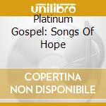 Platinum Gospel: Songs Of Hope cd