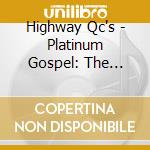 Highway Qc's - Platinum Gospel: The Highway Qc's