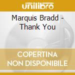 Marquis Bradd - Thank You cd