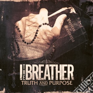 I The Breather - Truth And Purpose cd musicale di I the breather