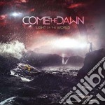 Come The Dawn - Light Of The World