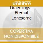 Draemings - Eternal Lonesome