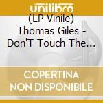 (LP Vinile) Thomas Giles - Don'T Touch The Outside