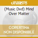 (Music Dvd) Mind Over Matter cd