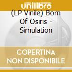(LP Vinile) Born Of Osiris - Simulation vinile