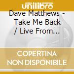 Dave Matthews - Take Me Back / Live From The Gorge. George, Washington 8/30/2025 (3 Cd) cd