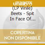 (LP Vinile) Beets - Spit In Face Of People Who Don'T Want To Be Cool vinile