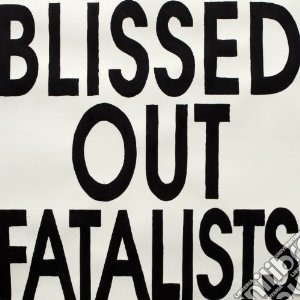 Blissed Out Fatalist - Blissed Out Fatalists cd musicale di Blissed out fantasy