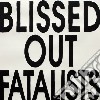 Blissed Out Fatalist - Blissed Out Fatalists cd