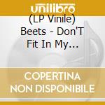 (LP Vinile) Beets - Don'T Fit In My Head vinile