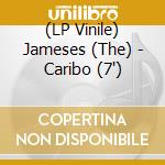 (LP Vinile) Jameses (The) - Caribo (7