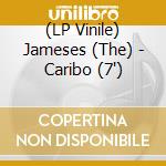 (LP Vinile) Jameses (The) - Caribo (7') vinile