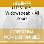 (LP Vinile) Widowspeak - All Yours lp vinile di Widowspeak