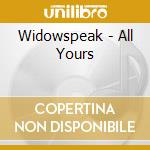 Widowspeak - All Yours cd musicale di Widowspeak