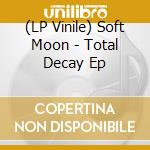 (LP Vinile) Soft Moon - Total Decay Ep vinile