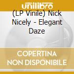 (LP Vinile) Nick Nicely - Elegant Daze vinile