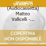 (Audiocassetta) Matteo Vallicelli - Primo cd