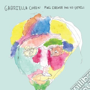 Gabriella Cohen - Full Closure And No Details cd musicale di Gabriella Cohen