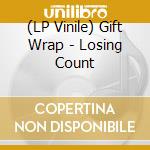 (LP Vinile) Gift Wrap - Losing Count lp vinile di Gift Wrap