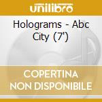 Holograms - Abc City (7') cd