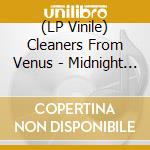 (LP Vinile) Cleaners From Venus - Midnight Cleaners vinile