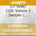 (LP Vinile) Ct10: Volume 1 Sampler / Various vinile