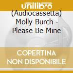(Audiocassetta) Molly Burch - Please Be Mine cd