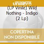 (LP Vinile) Wild Nothing - Indigo (2 Lp) vinile