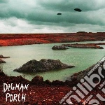 Dignan Porch - Nothing Bad Will Ever Happen cd