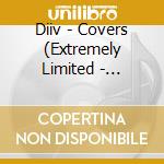 Diiv - Covers (Extremely Limited - Captured Tracks 10Th Anniversary Release On Clear Vinyl) cd