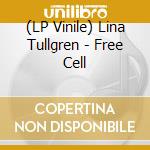 (LP Vinile) Lina Tullgren - Free Cell vinile
