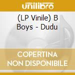 (LP Vinile) B Boys - Dudu vinile