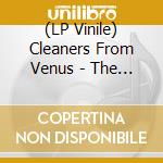 (LP Vinile) Cleaners From Venus - The Cleaners From Venus Vol. 2 (4Lp) vinile