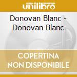 Donovan Blanc - Donovan Blanc cd musicale di Donovan Blanc