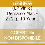 (LP Vinile) Demarco Mac - 2 (2Lp-10 Year Anniversary Edition) vinile