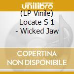 (LP Vinile) Locate S 1 - Wicked Jaw vinile