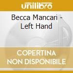 Becca Mancari - Left Hand cd musicale