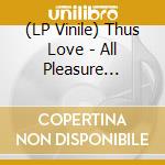 (LP Vinile) Thus Love - All Pleasure (Silver Vinyl) vinile
